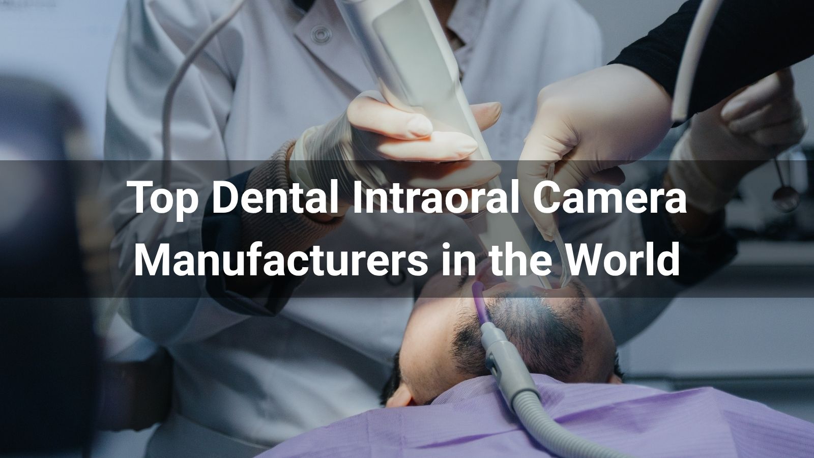 Top 8 Dental Intraoral Camera Manufacturers in the World 2026