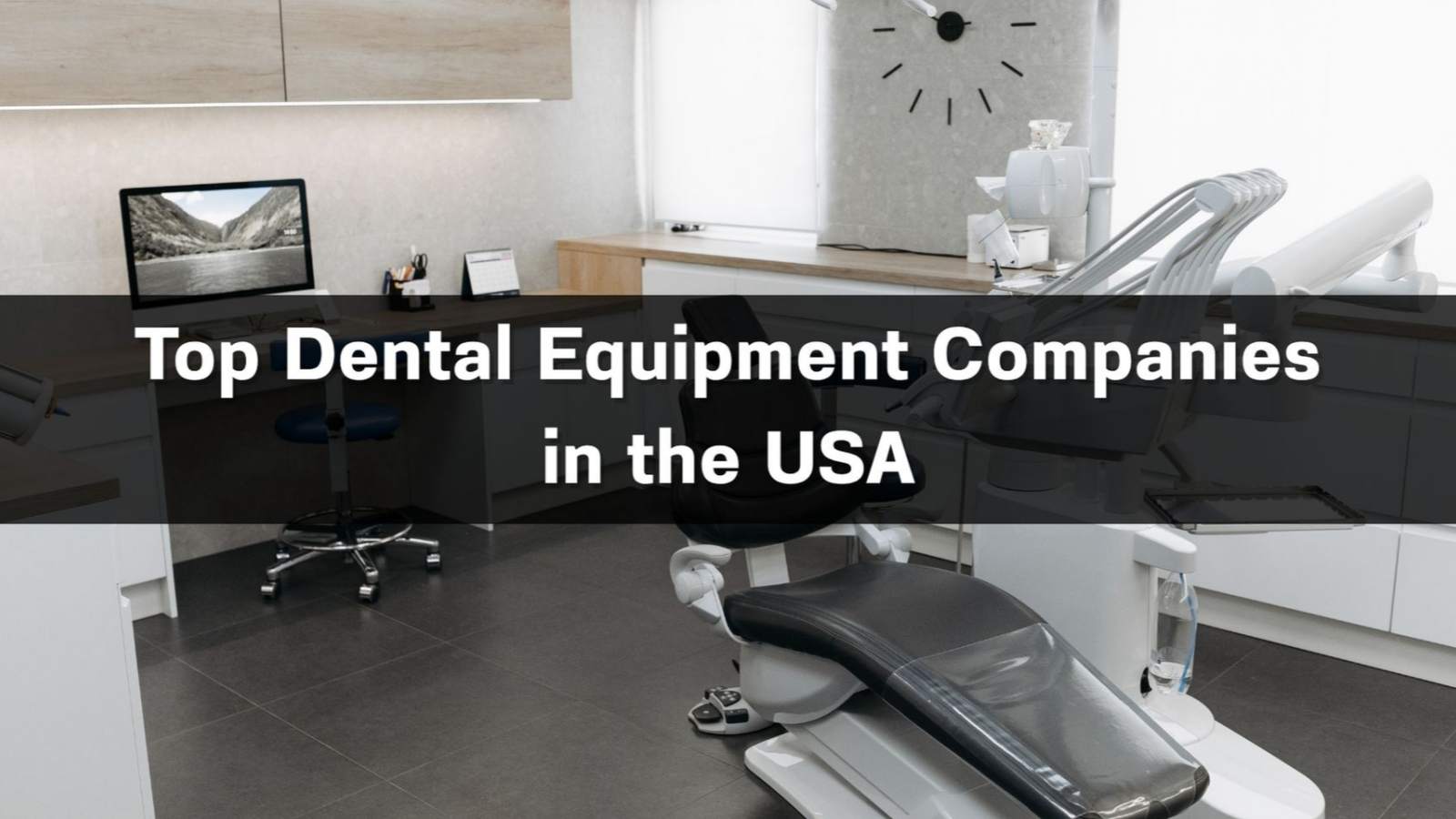 Top 8 Dental Equipment Companies in the USA 2026